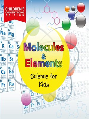 cover image of Molecules & Elements--Science for Kids--Children's Chemistry Books Edition